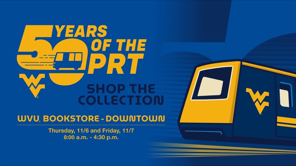 50 Years of the PRT Shop the Collection WVU Bookstore downtown Thursday 11/6 and Friday 11/7 8 a.m. to 4:30 p.m.